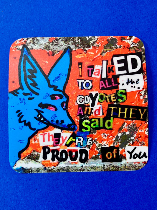 All the Coyotes are Proud of You vinyl sticker by HiddenStash