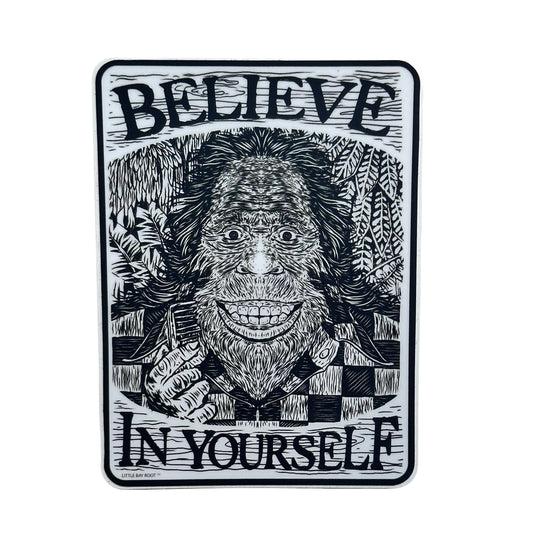 Believe in Yourself - Bigfoot Sticker