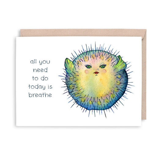"All You Need To Do Today Is Breathe" Puffer Fish Card